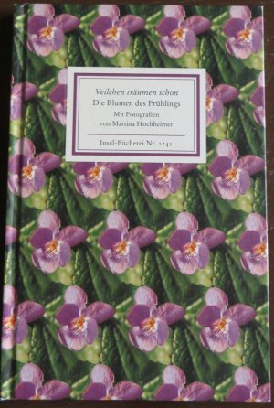 gebrauchtes Buch – Martina Hochheimer – Veilchen träumen schon - Die Blumen des Frühlings. Texte und Bilder. Insel-Bücherei Nr. 1241