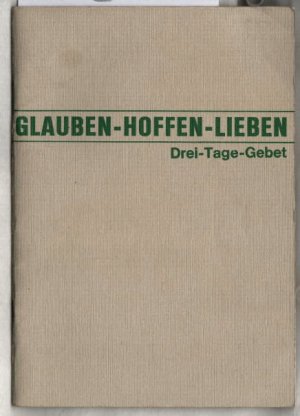 Glauben - Hoffen - Lieben : Drei-Tage-Gebet mit Pater Kentenich, dem Gründer des Schönstattwerks. E. Badry, Joseph Kentenich.