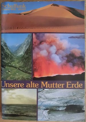 Unsere alte Mutter Erde - Oberfläche und Geschichte unseres Planeten - Schulfunk - Unsere Welt