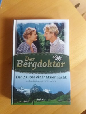 Der Zauber einer Maiennacht / Ein Edelweiß für die Liebe / Dr. Burger und die reiche Erbin