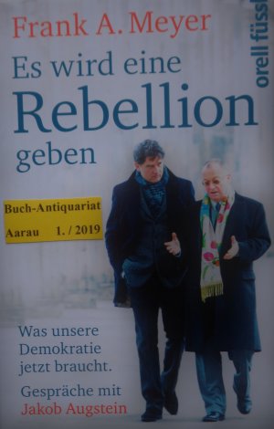 neues Buch – Meyer, Frank A – Es wird eine Rebellion geben - Was unsere Demokratie jetzt braucht. Gespräche mit Jakob Augstein