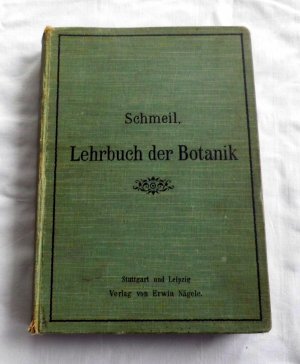 Lehrbuch der Botanik (1904) für höhere Lehranstalten und die Hand des Lehrers - Von biologischen Gesichtspunkten aus bearbeitet von Dr. Otto Schmeil mit […]