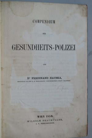 Hauska, F. Compendium der Gesundheits-Polizei. Erste Ausgabe. Wien, Wilhelm Braumüller, 1859. VIII, 302 S., 1 Bl. Halbledereinband der Zeit mit marmoriertem […]