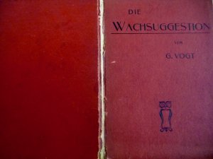 Die Wachsuggestion in ihrer Begründung und praktischen Anwendung. Eine Anleitung zur Selbstbehandlung gegen gesitige und seelische Defekte , sowie allen […]