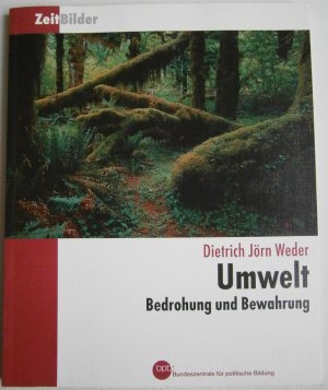 Umwelt. Bedrohung und Bewahrung