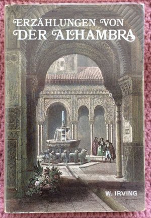 gebrauchtes Buch – Washington Irving – Erzählungen von der Alhambra • Mit anmutiger Frische und gutem Humor beschreibt Washington Inving seine Reise von Sevilla nach Granada im 19. Jahrhundert