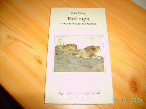 gebrauchtes Buch – Oskar Koenig – Pori tupu - als Großwildjäger in Afrika gebrauchtes Buch – Oskar Koenig – Pori tupu - als Großwildjäger in Afrika