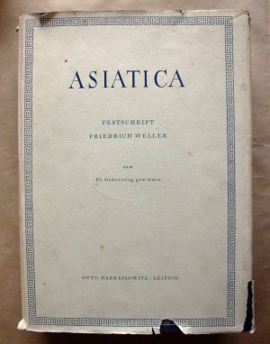 antiquarisches Buch – Schubert, Johannes (Hrsg – Asiatica. Festschrift Friedrich Weller. Zum 65. Geburtstag gewidmet von seinen Freunden, Kollegen und Schülern.