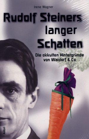 neues Buch – Irene Wagner – Rudolf Steiners langer Schatten. Die okkulten Hintergründe von Waldorf & Co