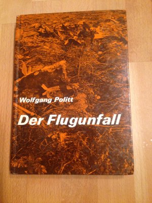 gebrauchtes Buch – Wolfgang Politt – Der Flugunfall.           ***selten   ***