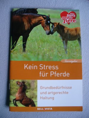 Kein Stress für Pferde – Grundbedürfnisse und artgerechte Haltung * Tierratgeber