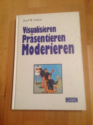 Visualisieren - Präsentieren - Moderieren - Der Klassiker - 11. Auflage