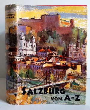 Salzburg von A-Z - gesammelt und herausgegeben von Josef Kaut mit drei sehr frühen Texten von Thomas Bernhard - 1954