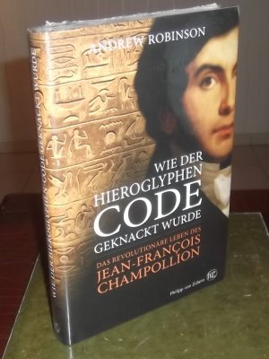 gebrauchtes Buch – Andrew Robinson – Wie der Hieroglyphen-Code geknackt wurde - Das revolutionäre Leben des Jean-François Champollion OVP