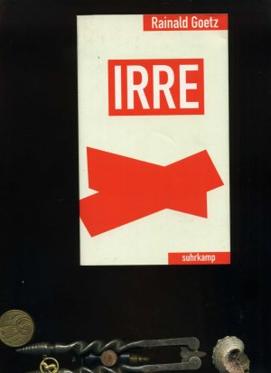 Irre: Roman . In der Reihe: Literatur heute / Rotes Programm Suhrkamp.