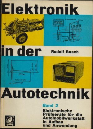 Elektronik in der Autotechnik. Band 2. Elektronische Prüfgeräte für die Automobilwerkstatt in Aufbau und Anwendung