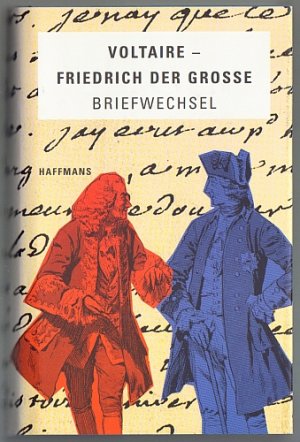 Aus dem Briefwechsel Voltaire - Friedrich der Große.