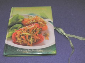 Vegetarisches leicht gemacht - 100 einfache Rezepte