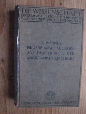 antiquarisches Buch – A Werner – Neuere Anschauungen auf dem Gebiete der anorganischen Chemie. Band 8 aus der Reihe "Die Wissenschaft".