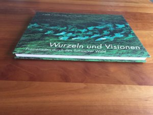 gebrauchtes Buch – Küchli, Christian; Chevalier, Jeanne – Wurzeln und Visionen - Promenaden durch den Schweizer Wald