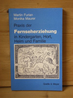 gebrauchtes Buch – Furian, Martin; Maurer – "Praxis der Fernseherziehung in Kindergarten, Hort, Heim und Familie"