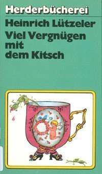 gebrauchtes Buch – Heinrich Lützeler – Viel Vergnügen mit dem Kitsch / Heinrich Lützeler