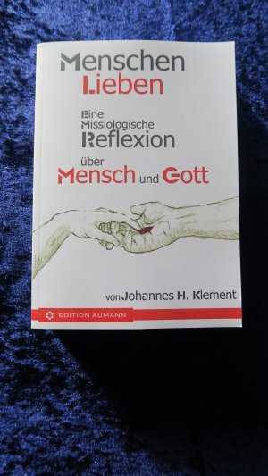 gebrauchtes Buch – Klement, Johannes H – Menschen lieben - Eine missiologische Reflexion über Mensch und Gott