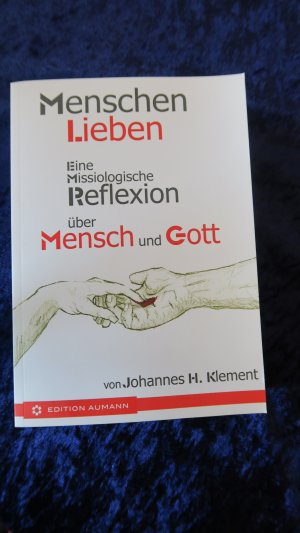 gebrauchtes Buch – Klement, Johannes H – Menschen lieben - Eine missiologische Reflexion über Mensch und Gott