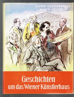 Geschichten um das Wiener Künstlerhaus das Haus und die Feste , die Hausherren, die Gäste