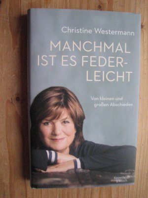 gebrauchtes Buch – Christine Westermann – Manchmal ist es federleicht - Von kleinen und großen Abschieden