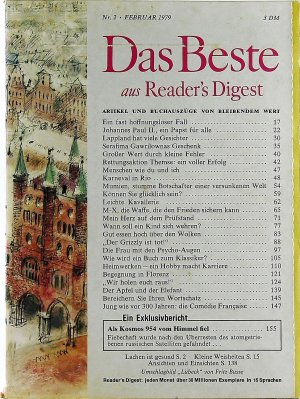 gebrauchtes Buch – Das Beste aus Reader's Digest. Nummer 2, Februar 1979. [Ein fast hoffnungsloser Fall. - Johannes Paul II., ein Papst für alle. - Lappland hat viele Gesichter. - Serafima Gawrilownas Geschenk. - Großer Wert durch kleine Fehler. - Rettungsaktion Themse: Ein voller Erfolg. - Menschen wie du und ich. - Karneval in Rio. - Mumien, stumme Botschafter einer versunkenen Welt. - Können Sie glücklich sein? - Leichte Kavallerie. - M-X, die Waffe, die den Frieden sichern kann. - Mein Herz auf dem Prüfstand. - Wann soll ein Kind sich wehren? - Gut essen hoch über den Wolken. - "Der Grizzly ist tot!" - Die Frau mit den Psycho-Augen. - Wie wird ein Buch zum Klassiker? - Heimwerken, ein Hobby macht Karriere. - Begegnung in Florenz. - "Wir holen euch raus!" - Der Apfel und der Elefant. - Bereichern Sie Ihren Wortschatz. - Jung wie vor 300 Jahren: Die Comédie Francaise.]