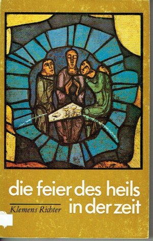 Die Feier des Heils in der Zeit