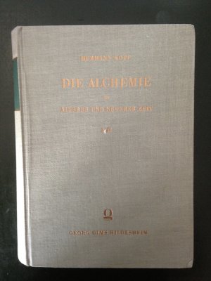 Die Alchemie in älterer und neuerer Zeit. Erster und Zweiter Teil in einem Band. Ein Beitrag zur Kulturgeschichte.