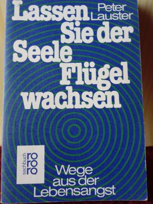 gebrauchtes Buch – Peter Lauster – Lassen Sie der Seele Flügel wachsen - Wege aus der Lebensangst