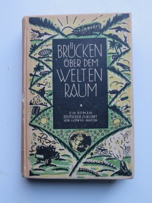 Brücken über dem Weltenraum. Ein Roman deutscher Zukunft. SF