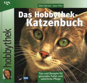 gebrauchtes Buch – Pütz, Jean/ Norten, Ellen – Das Hobbythek-Katzenbuch. Tips und Rezepte für gesundes Futter und natürliche Pflege