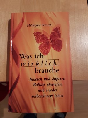 gebrauchtes Buch – Hildegard Ressel – Was ich wirklich brauche