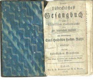 Neues Lübeckisches Gesangbuch zum öffentlichen Gottesdienste und zur häuslichen Andacht auf Verordnung Eines Hochedlen Hochw. Raths ausgefertigt von dem […]