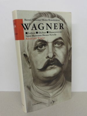 gebrauchtes Buch – Neunzer , Bernd und Horst Brandstetter – Wagner. -Lehrer, Dichter, Massenmörder, Samt Hermann Hesses Novelle "Klein und Wagner".