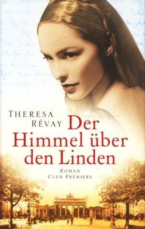 gebrauchtes Buch – Theresa Révay – Der Himmel über den Linden. Fortsetzung von *Die weißen Lichter von Paris*