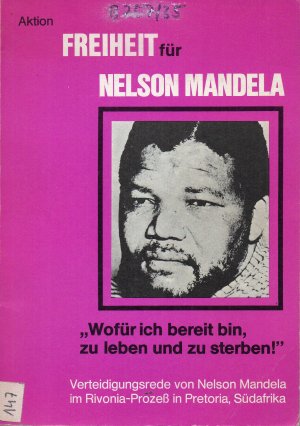 "Wofür ich bereit bin, zu leben und zu sterben!" - Verteidigungsrede von Nelson Mandela im Rivonia-Prozess in Pretoria, Südafrika