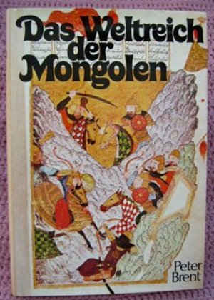 gebrauchtes Buch – Peter Brent – Das Weltreich der Mongolen • Dschingis Khans Triumph und Vermächtnis