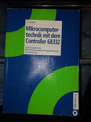 Mikrocomputertechnik mit dem Controller 68332 - Schaltungstechnik – Maschinenorientierte Programmierung – Anwendungen