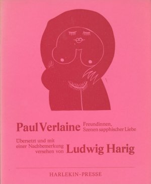 Freundinnen. Szenen sapphischer Liebe., Übersetzt und mit einer Nachbemerkung versehen von Ludwig Harig. [Signiertes Exemplar.]