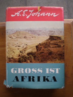 antiquarisches Buch – Johann, A. E – Gross ist Afrika - Europas dunkle Schwester