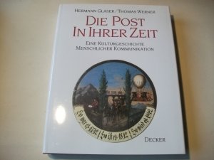 Die Post in ihrer Zeit. Eine Kulturgeschichte mescnhlicher Kommunikation.