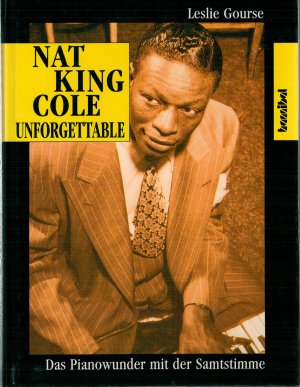 Nat King Cole - Unforgettable, Das Pianowunder mit der Samtstimme