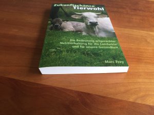 Zukunftschance Tierwohl - Die Bedeutung artgerechter Nutztierhaltung für die Landwirte und für unsere Gesundheit