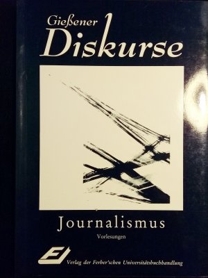 Gießener Diskurse Bd. 5. Journalismus. Vorlesungen.