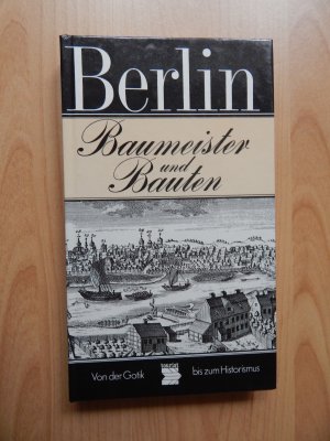 Berlin //Baumeister und Bauten / Von der Gotik bis zum Historismus